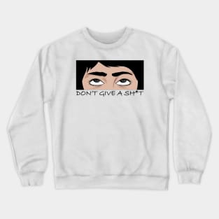 Don't Give a Sh*t Crewneck Sweatshirt